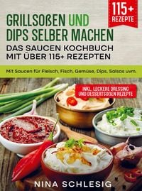 Produktbild: Grillso&szlig;en und Dips selber machen - Das Saucen Kochbuch mit &uuml;ber 115+ Rezepten