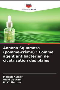 Produktbild: Annona Squamosa (pomme-cr&egrave;me) : Comme agent antibact&eacute;rien de cicatrisation des plaies