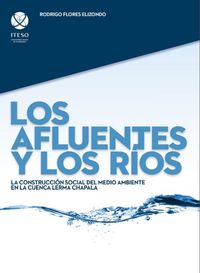 Produktbild: Los afluentes y los r&iacute;os: La construcci&oacute;n social del medio ambiente en la cuenca Lerma Chapala
