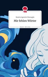 Produktbild: Mir fehlen W&ouml;rter. Life is a Story - story.one