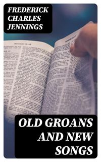 Produktbild: Old Groans and New Songs
