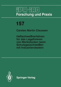 Produktbild: Heftschwei&szlig;verfahren f&uuml;r das Lagerfixieren von Werkst&uuml;cken beim Schutzgasschwei&szlig;en mit Industrierobotern