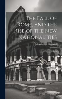 Produktbild: The Fall of Rome, and the Rise of the New Nationalities: Lects