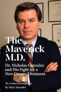 Produktbild: The Maverick M.D. - Dr. Nicholas Gonzalez and His Fight for a New Cancer Treatment