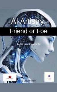 Produktbild: AI Artistry: Friend or Foe to Human Creativity?