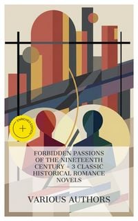 Produktbild: Forbidden Passions of the Nineteenth Century - 3 Classic Historical Romance Novels