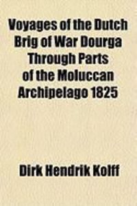 Produktbild: Voyages of the Dutch Brig of War Dourga Through Parts of the Moluccan Archipelago 1825