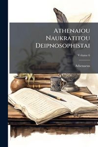 Produktbild: Athenaiou Naukratitou Deipnosophistai