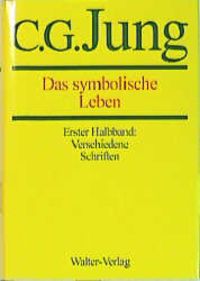 Produktbild: C.G.Jung, Gesammelte Werke. B&auml;nde 1-20 Hardcover / Band 18/1+2: Das symbolische Leben