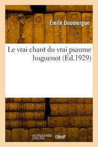 Produktbild: Le vrai chant du vrai psaume huguenot