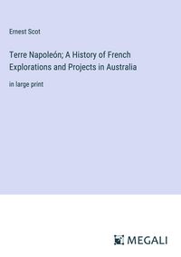 Produktbild: Terre Napole&oacute;n; A History of French Explorations and Projects in Australia