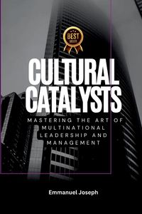Produktbild: Cultural Catalysts, Mastering the Art of Multinational Leadership and Management