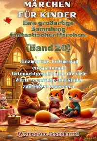 Produktbild: M&auml;rchen f&uuml;r Kinder Eine gro&szlig;artige Sammlung fantastischer M&auml;rchen. (Band 20)