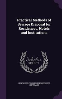Produktbild: Practical Methods of Sewage Disposal for Residences, Hotels and Institutions