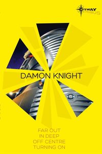 Produktbild: Knight, D: Damon Knight SF Gateway Omnibus