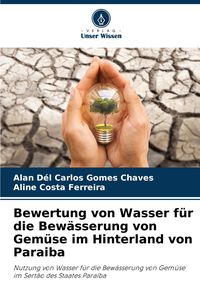 Produktbild: Bewertung von Wasser f&uuml;r die Bew&auml;sserung von Gem&uuml;se im Hinterland von Paraiba