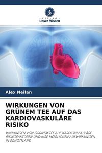 Produktbild: Wirkungen von Gr&uuml;nem Tee Auf das Kardiovaskul&auml;re Risiko