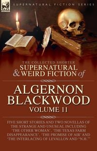 Produktbild: The Collected Shorter Supernatural & Weird Fiction of Algernon Blackwood