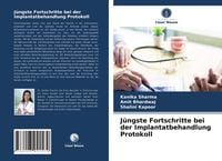 Produktbild: J&uuml;ngste Fortschritte bei der Implantatbehandlung Protokoll
