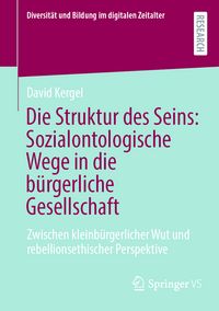 Produktbild: Die Struktur des Seins: Sozialontologische Wege in die b&uuml;rgerliche Gesellschaft