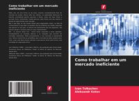 Produktbild: Como trabalhar em um mercado ineficiente