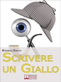 Produktbild: Scrivere un Giallo. Come Strutturare Trama e Personaggi per un Giallo Avvincente dalla Prima all'Ultima Riga (Ebook Italiano - Anteprima Gratis)