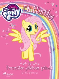 Produktbild: My Little Pony - Fluttershy ja P&ouml;rr&ouml;isten yst&auml;vien p&auml;iv&auml;t