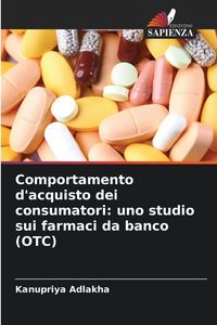 Produktbild: Comportamento d'acquisto dei consumatori: uno studio sui farmaci da banco (OTC)