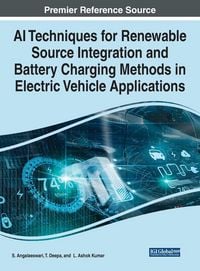Produktbild: AI Techniques for Renewable Source Integration and Battery Charging Methods in Electric Vehicle Applications