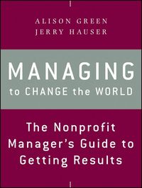 Produktbild: Managing to Change the World - The Nonprofit Manager&iquest;s Guide to Getting Results