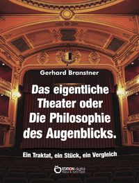 Produktbild: Das eigentliche Theater oder Die Philosophie des Augenblicks