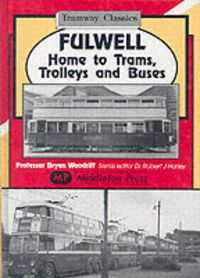 Produktbild: Woodriff, B: Fulwell - Home to Trams, Trolleys and Buses