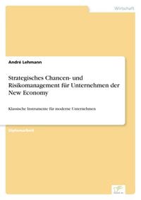 Produktbild: Strategisches Chancen- und Risikomanagement f&uuml;r Unternehmen der New Economy