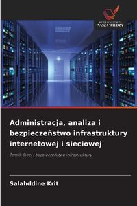 Produktbild: Administracja, analiza i bezpiecze&iquest;stwo infrastruktury internetowej i sieciowej