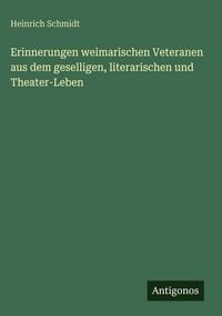 Produktbild: Erinnerungen weimarischen Veteranen aus dem geselligen, literarischen und Theater-Leben