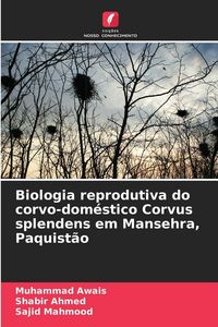 Produktbild: Biologia reprodutiva do corvo-dom&eacute;stico Corvus splendens em Mansehra, Paquist&atilde;o