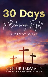 Produktbild: 30 Days to Believing Right! A Devotional