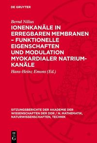 Produktbild: Ionenkan&auml;le in erregbaren Membranen - funktionelle Eigenschaften und Modulation myokardialer Natrium-Kan&auml;le