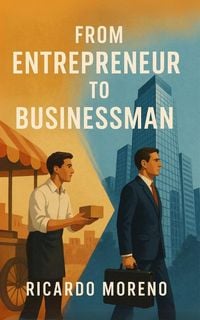 Produktbild: From Entrepreneur to Businessman (How to Achieve Success, #1)