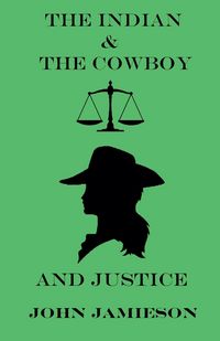 Produktbild: The Indian And The Cowboy And Justice