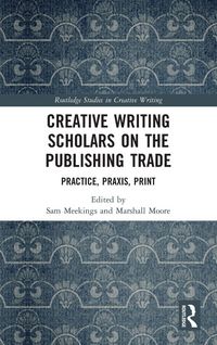 Produktbild: Creative Writing Scholars on the Publishing Trade