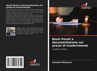 Produktbild: Reati fiscali e documentazione sui prezzi di trasferimento
