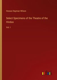 Produktbild: Select Specimens of the Theatre of the Hindus