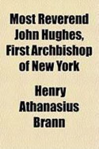 Produktbild: Most Reverend John Hughes, First Archbishop of New York Most Reverend John Hughes, First Archbishop of New York