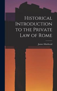 Produktbild: Historical Introduction to the Private law of Rome