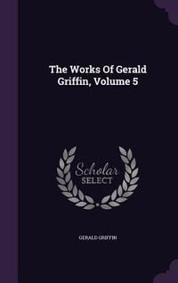 Produktbild: The Works Of Gerald Griffin, Volume 5