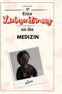 Produktbild: Eine Liebeserkl&auml;rung an die Medizin