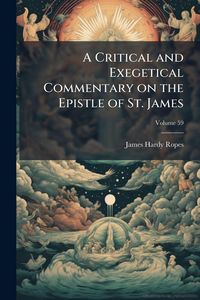 Produktbild: A Critical and Exegetical Commentary on the Epistle of St. James