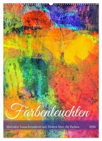 Produktbild: Farbenleuchten - Abstrakte Gouachemalerei mit Zitaten &uuml;ber die Farben (Wandkalender 2026 DIN A2 hoch), CALVENDO Monatskalender