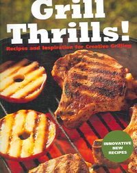 Produktbild: Grill Thrills!: Recipes and Inspiration for Creative Grilling